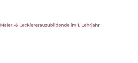 Anna-Lena Mietschke  Maler -& Lackiererauzubildende im 1. Lehrjahr Im Betrieb seit:  01.09.2016 schulisches Langzeitpraktikum    Als Azubi seit:  01.08.2018